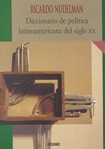 [9789706515292] DICCIONARIO DE POLITICA LATINOAMERICANA DEL SIGLO XX