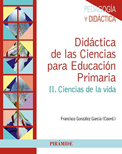 [9788436832945] DIDACTICA DE LAS CIENCIAS PARA LA EDUCACION PRIMARIA II CIENCIAS DE LA VIDA