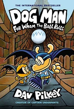 [9781338236590] DOG MAN 7: FOR WHOM THE BALL ROLLS