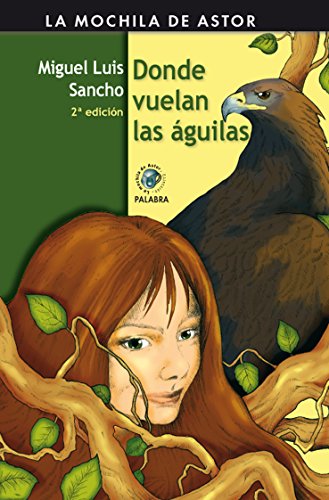 [9788498401783] DONDE VUELAN LAS AGUILAS (LA MOCHILA DE ASTOR) 