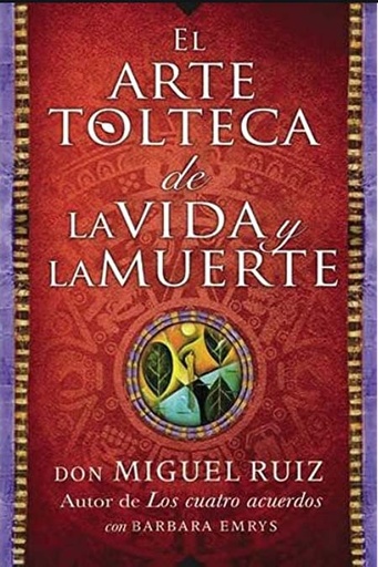 [9780718076511] EL ARTE TOLTECA DE LA VIDA Y LA MUERTE