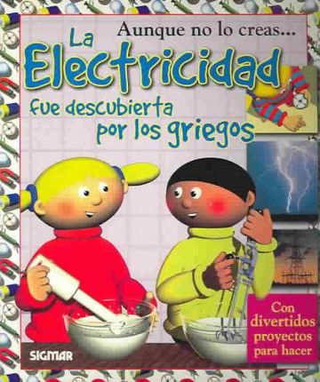[9789501116403] ELECTRICIDAD FUE DESCUBIERTA POR LOS GRIEGOS (COL AUNQUE NO LO CREAS)