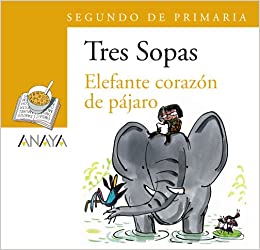 [9788466747820] ELEFANTE CORAZON DE PAJARO (TRES SOPAS)