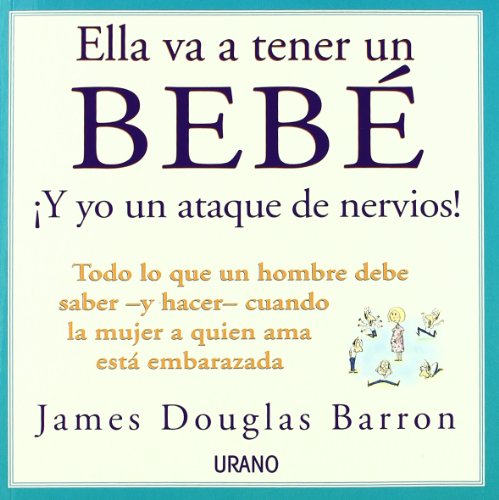 [9788479534240] ELLA VA A TENER UN BEBE Y YO UN ATAQUE DE NERVIOS