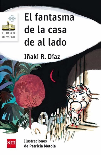 [9788467590487] FANTASMA DE LA CASA DE AL LADO, EL (BARCO DE VAPOR)