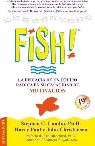 [9788495787477] FISH LA EFICACIA DE UN EQUIPO RADICA EN SU CAPACIDAD DE MOTIVACION