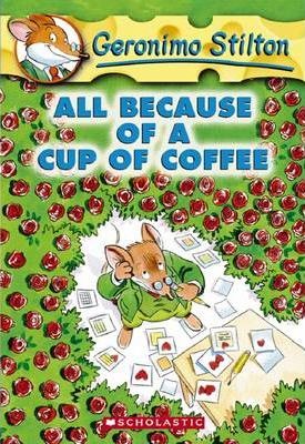 [9780439559720] GERONIMO STILTON ALL BECAUSE OF A CUP OF COFFE
