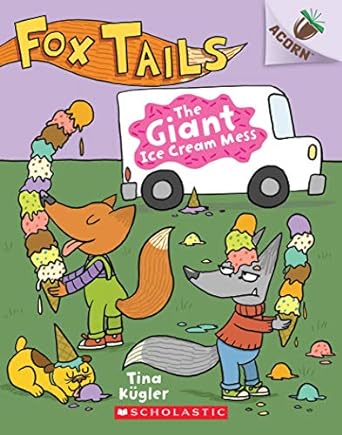[9781338561722] FOX TAILS 3: THE GIANT ICE CREAM MESS