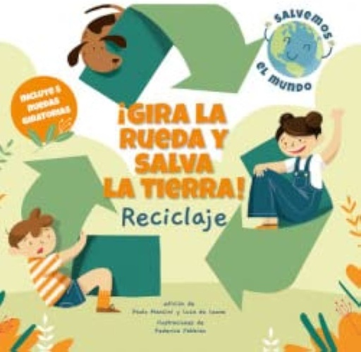 [9788468272184] GIRA LA RUEDA Y SALVA LA TIERRA RECICLAJE