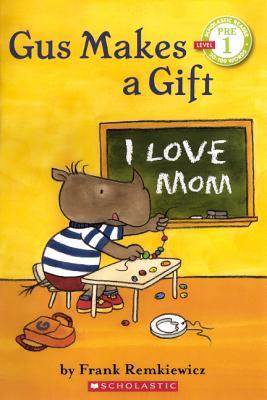 [9780545244695] GUS MAKES A GIFT I LOVE MOM