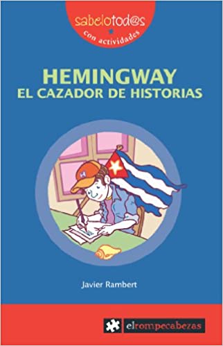 [9788496751477] HEMINGWAY EL CAZADOR DE HISTORIAS