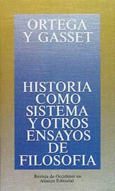 [9788420641157] HISTORIA COMO SISTEMA Y OTROS ENSAYOS DE FILOSOFIA