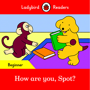 [9780241319413] HOW ARE YOU, SPOT? BEGINNER (LADYBIRD READERS)