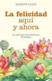 [9788491119081] LA FELICIDAD AQUI Y AHORA 