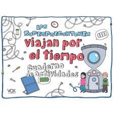 [9788499743417] LOS SUPERPREGUNTONES VIAJAN POR ELTIEMPO CUADERNO DE ACTIVIDADES