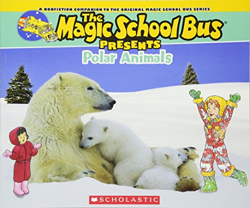 [9780545685863] MAGIC SCHOOL BUS PRESENTS: POLAR ANIMALS: A NONFICTION COMPANION TO THE ORIGINAL MAGIC SCHOOL BUS SERIES