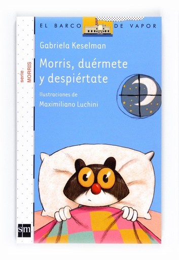 [9788467547931] MORRIS, DUERMETE Y DESPIERTE (EL BARCO DE VAPOR)