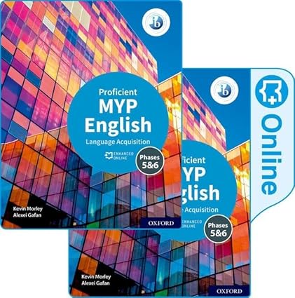 [9781382010832] MYP ENGLISH LANGUAGE ACQUISITION PROFICIENT PRINT AND ENHANCED ONLINE BOOK PACK 5&6