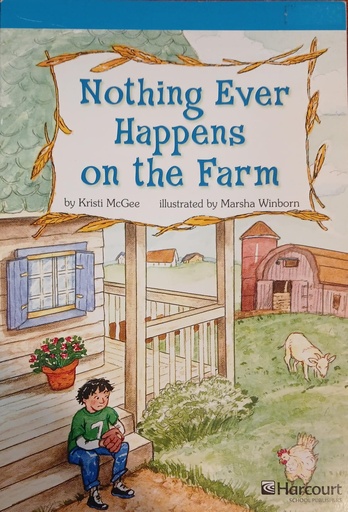 [9780153510366] NOTHING EVER HAPPENS ON THE FARM