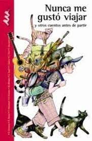 [9789879197424] NUNCA ME GUSTO VIAJAR Y OTROS CUENTOS ANTES DE PARTIR
