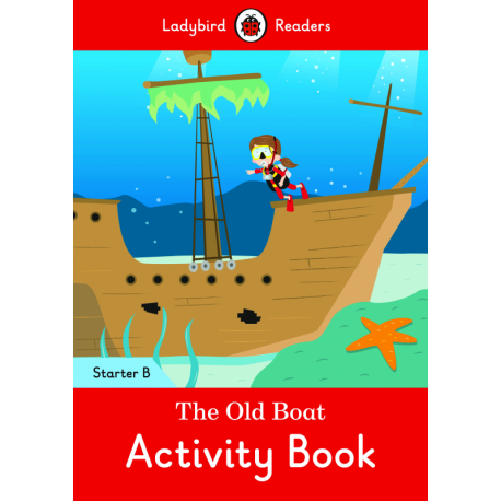 [9780241283363] OLD BOAT STARTER B ACTIVITY BOOK (LADYBIRD READERS), THE 