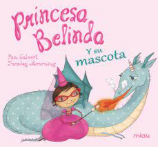 [9788416082889] PRINCESA BELINDA Y SU MASCOTA