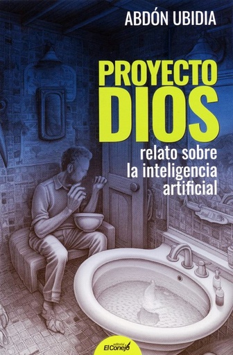 [C9789978876251] PROYECTO DIOS RELATO SOBRE LA INTELIGENCIA ARTIFICIAL