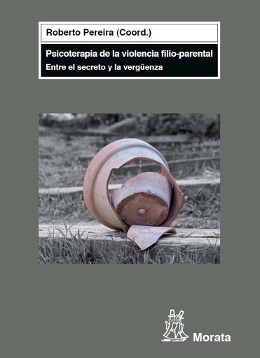 [9788471126542] PSICOTERAPIA DE LA VIOLENCIA FILIO-PARENTAL ENTRE EL SECRETO Y LA VERGUENZA