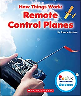 [9780531214572] REMOTE CONTROL PLANES (ROOKIE READ-ABOUT SCIENCE: HOW THINGS WORK)