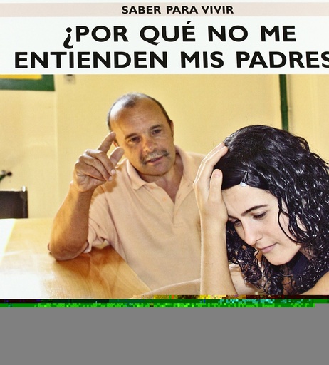 [9788485401239] SABER PARA VIVIR ¿POR QUE NO ME ENTIENDEN MIS PADRES?
