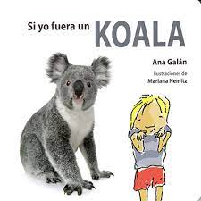 [9788494821110] SI YO FUERA UN KOALA