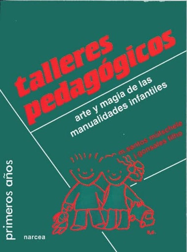 [9788427711457] TALLERES PEDAGOGICOS ARTE Y MAGIA DE LAS MANUALIDADES INFANTILES