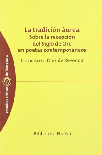 [9788497421867] TRADICION AUREA SOBRE LA RESURECCION DEL SIGLO DE ORO EN POET, LA