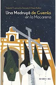 [9788416484683] UNA MADRUGA DE CUENTO EN LA MACARENA 