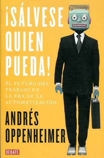 [9788499929187] ¡SALVESE QUIEN PUEDA!: EL FUTURO DEL TRABAJO Y LOS TRABAJADORES DEL FUTURO