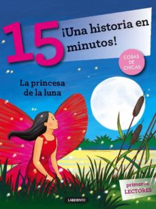 [9788484837923] ¡UNA HISTORIA EN 15 MINUTOS! LA PRINCESA DE LA LUNA