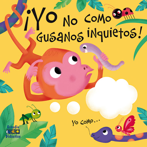 [9788497869256] ¡YO NO COMO GUSANOS INQUIETOS! YO COMO...
