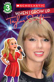 [9780545862615] WHEN I GROW UP: TAYLOR SWIFT