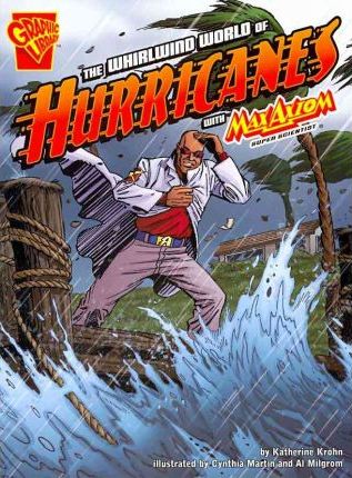[9781429656368] WHIRLWIND WORLD OF HURRICANES WITH MAX AXIOM , THE 
