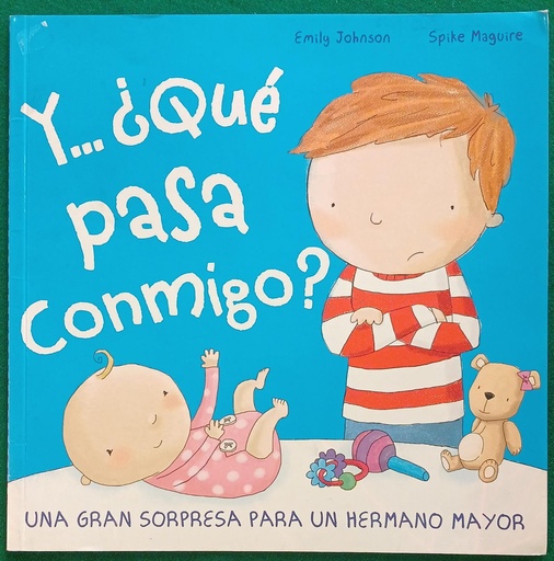 [9788490948231] Y... ¿QUÉ PASA CONMIGO? UNA GRAN SORPRESA PARA UN HERMANO MAYOR