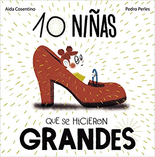 [9788469626252] 10 NIÑAS QUE SE HICIERON GRANDES