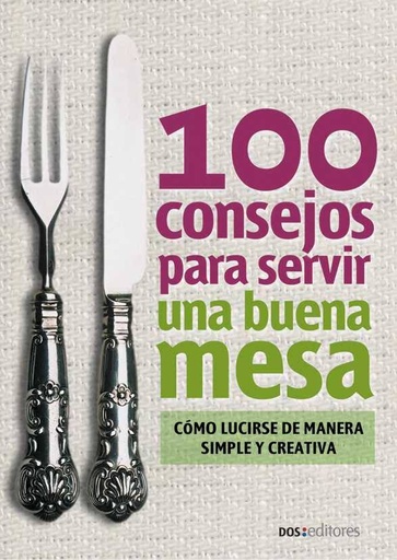 [9789876100625] 100 CONSEJOS PARA SERVIR UNA BUENA MESA