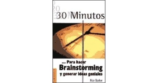 [9788475773896] 30 MINUTOS... PARA HACER BRAINSTORMING Y GENERAR IDEAS GENIALES
