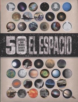 [9789500299978] 50 COSAS QUE DEBES SABER SOBRE EL ESPACIO 