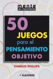 [9789502414386] 50 JUEGOS PARA EL PENSAMIENTO OBJETIVO