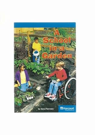 [9780153506666] A SCHOOL IN A GARDEN