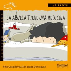 [9788478646616] ABUELA TIENE UNA MEDICINA, LA (COL. AL TROTE)
