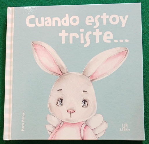 [9788466241847] CUANDO ESTOY TRISTE (MIS PRIMERAS EMOCIONES)