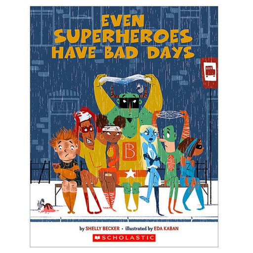 [9781338194395] EVEN SUPERHEROES HAVE BAD DAYS
