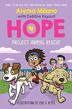 [9781338329414] PROJECT ANIMAL RESCUE (ALYSSA MILANO'S HOPE #2)